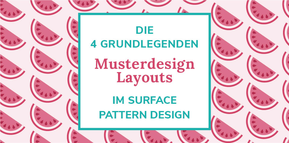 Die vier grundlegenden Musterdesign-Layouts im Surface Pattern Design