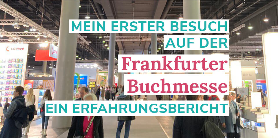 Mein erster Besuch auf der Frankfurter Buchmesse - ein Erfahrungsbericht