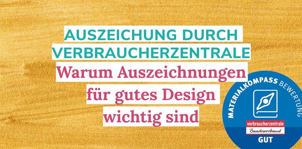 Auszeichung durch Verbraucherzentrale, Warum Auszeichungen für gutes Design wichtig sind